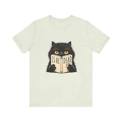 Is He Dead Yet Black Cat shirt | funny political tee | sarcastic liberal gift | dark humor shirt | anti trump graphic | resist t-shirt