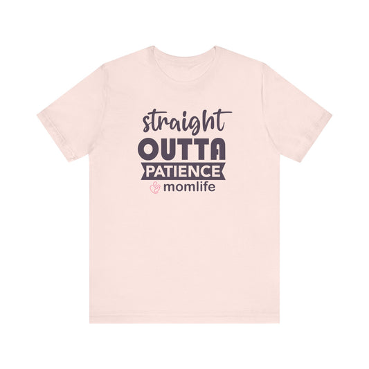 Straight Outta Patience T-shirt | Funny Mom Meme Tee | Mother’s Day Gift