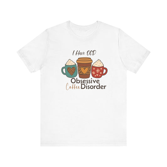 OCD: Obsessive Coffee Disorder T-shirt | Funny Caffeine Lover Gift Tee