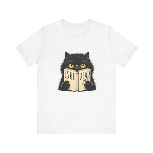 Is He Dead Yet Black Cat shirt | funny political tee | sarcastic liberal gift | dark humor shirt | anti trump graphic | resist t-shirt