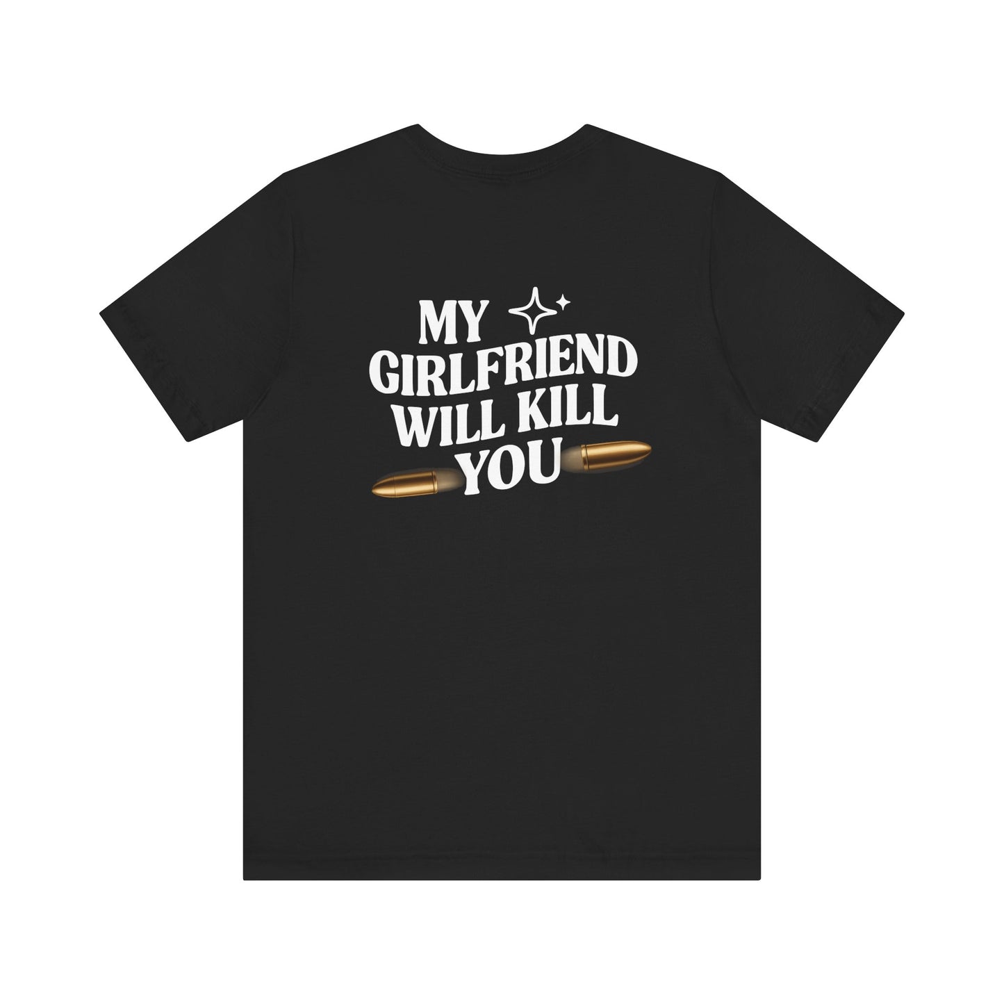 My Girlfriend Will Kill You Sweatshirt | Funny Valentine T-shirt Gift for Him