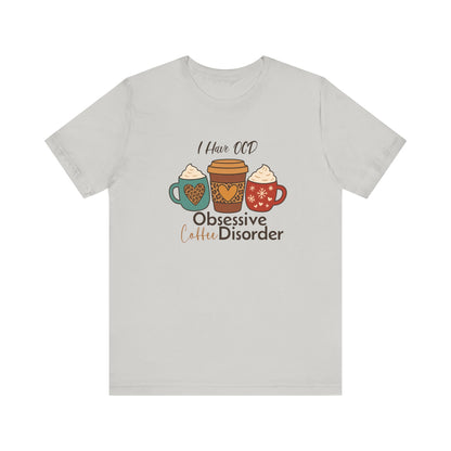 OCD: Obsessive Coffee Disorder T-shirt | Funny Caffeine Lover Gift Tee