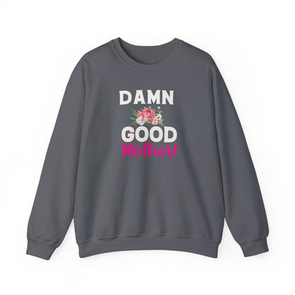 Damn Good Mother Sweatshirt | Mom Life Gift | Bold Mama Crewneck