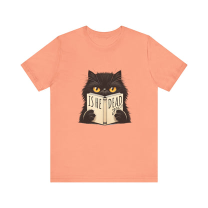 Is He Dead Yet Black Cat shirt | funny political tee | sarcastic liberal gift | dark humor shirt | anti trump graphic | resist t-shirt