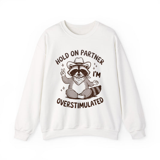 Hold On Partner Im Overstimulated sweatshirt | Funny cowboy meme | Comfort Colors tee | Cute weirdcore gift | Western animal humor