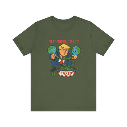 Trump Political Cartoon Shirt | If It Moves I Tax It Tee | Funny Graphic | Political Humor Gift | Unisex Protest T-Shirt | Retro Statement