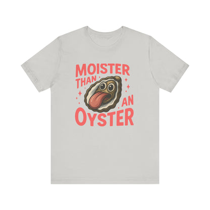 Moister Than an Oyster T-shirt | Funny Retro Tee | Cool Gift for Her
