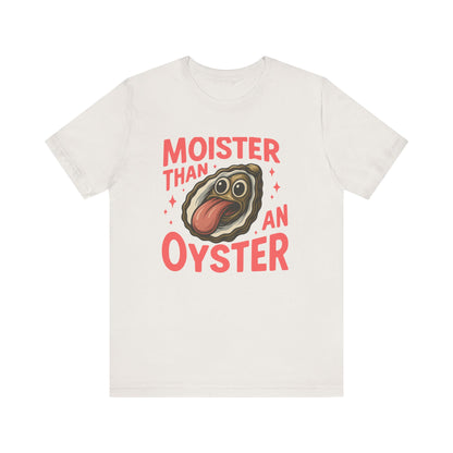 Moister Than an Oyster T-shirt | Funny Retro Tee | Cool Gift for Her