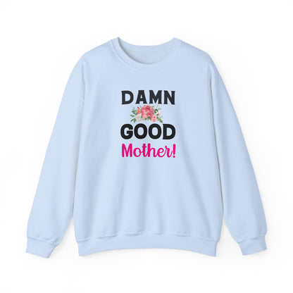 Damn Good Mother Sweatshirt | Mom Life Gift | Bold Mama Crewneck
