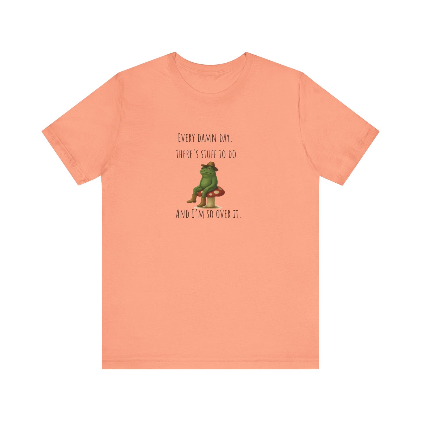 Every Damn Day Shirt | Funny Frog T-Shirt | I'm So Over It Tee | Unisex Meme Shirt | Tired Humor Gift | Relatable Graphic Tee