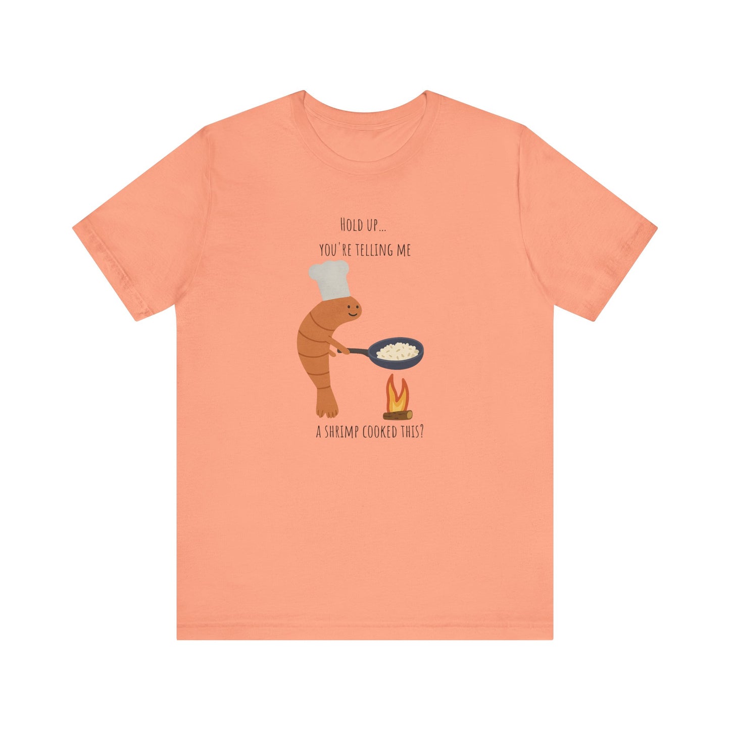 So You’re Telling Me a Shrimp Fried This Rice T-shirt | Funny Seafood Meme Tee