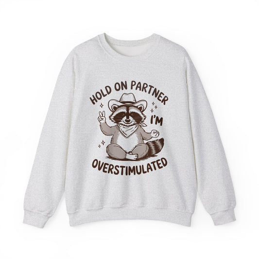 Hold On Partner Im Overstimulated sweatshirt | Funny cowboy meme | Comfort Colors tee | Cute weirdcore gift | Western animal humor