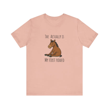 Actually This Is My First Rodeo T-shirt | Funny Cowboy Meme Tee | Horse Gift