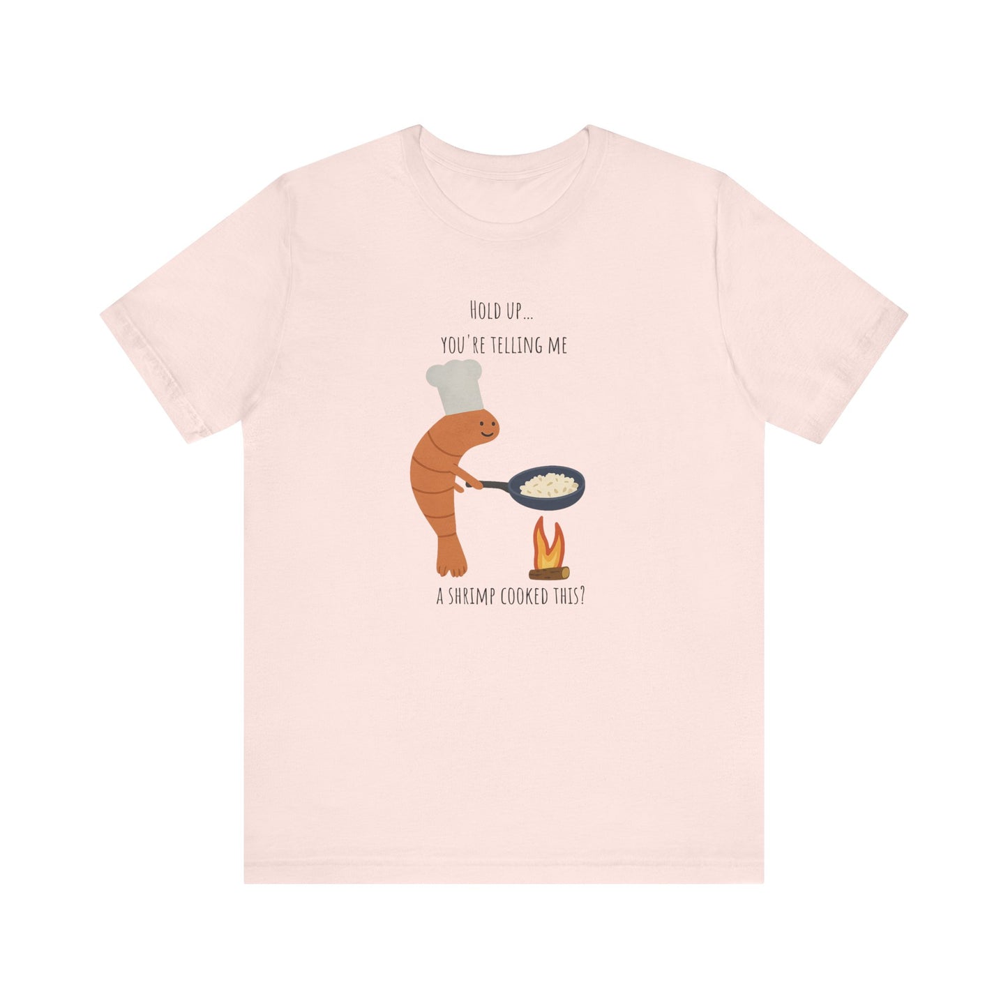 So You’re Telling Me a Shrimp Fried This Rice T-shirt | Funny Seafood Meme Tee