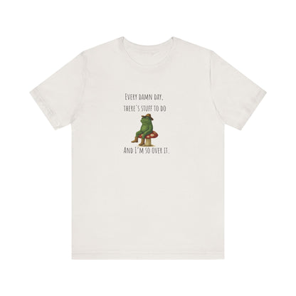 Every Damn Day Shirt | Funny Frog T-Shirt | I'm So Over It Tee | Unisex Meme Shirt | Tired Humor Gift | Relatable Graphic Tee