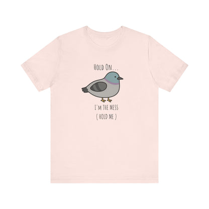 Hold on I m mess hold one Shirt |hold the fu*ck up | Funny Graphic Tee | Adult Humor Shirt | Viral Meme Shirt | Silly unhinged shirt |
