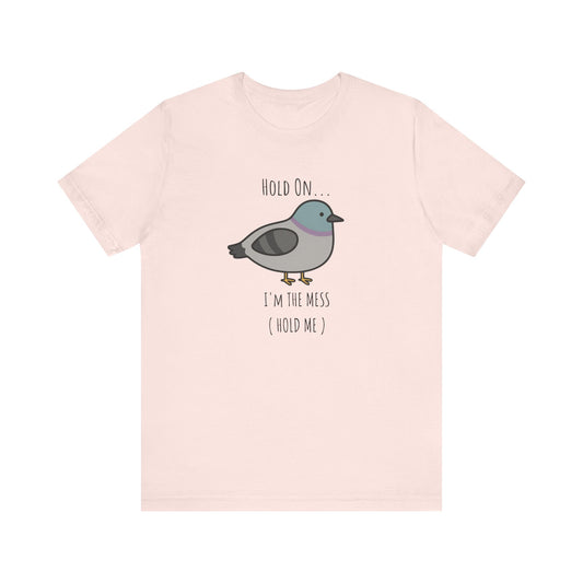 Hold on I m mess hold one Shirt |hold the fu*ck up | Funny Graphic Tee | Adult Humor Shirt | Viral Meme Shirt | Silly unhinged shirt |