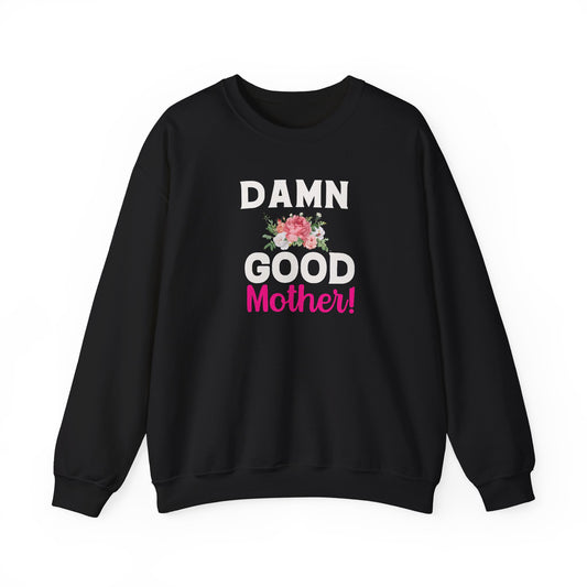Damn Good Mother Sweatshirt | Mom Life Gift | Bold Mama Crewneck