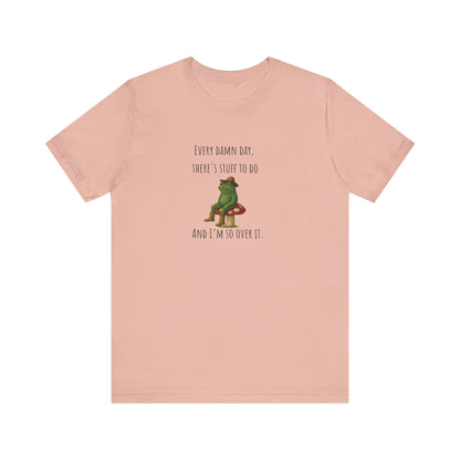 Every Damn Day Shirt | Funny Frog T-Shirt | I'm So Over It Tee | Unisex Meme Shirt | Tired Humor Gift | Relatable Graphic Tee