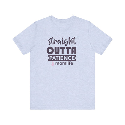 Straight Outta Patience T-shirt | Funny Mom Meme Tee | Mother’s Day Gift