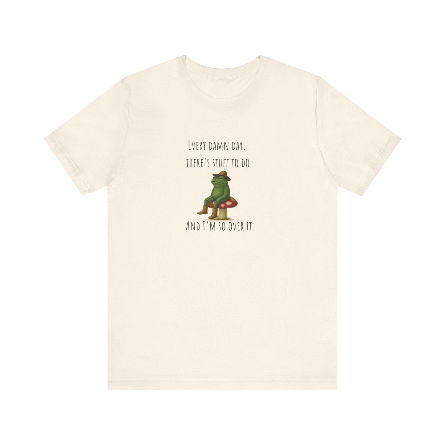 Every Damn Day Shirt | Funny Frog T-Shirt | I'm So Over It Tee | Unisex Meme Shirt | Tired Humor Gift | Relatable Graphic Tee