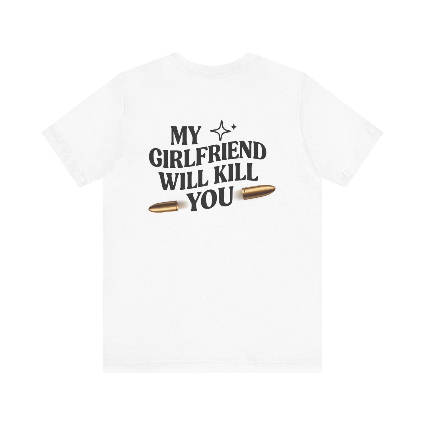 My Girlfriend Will Kill You Sweatshirt | Funny Valentine T-shirt Gift for Him