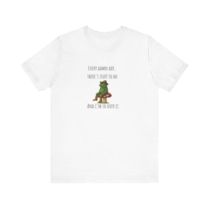 Every Damn Day Shirt | Funny Frog T-Shirt | I'm So Over It Tee | Unisex Meme Shirt | Tired Humor Gift | Relatable Graphic Tee