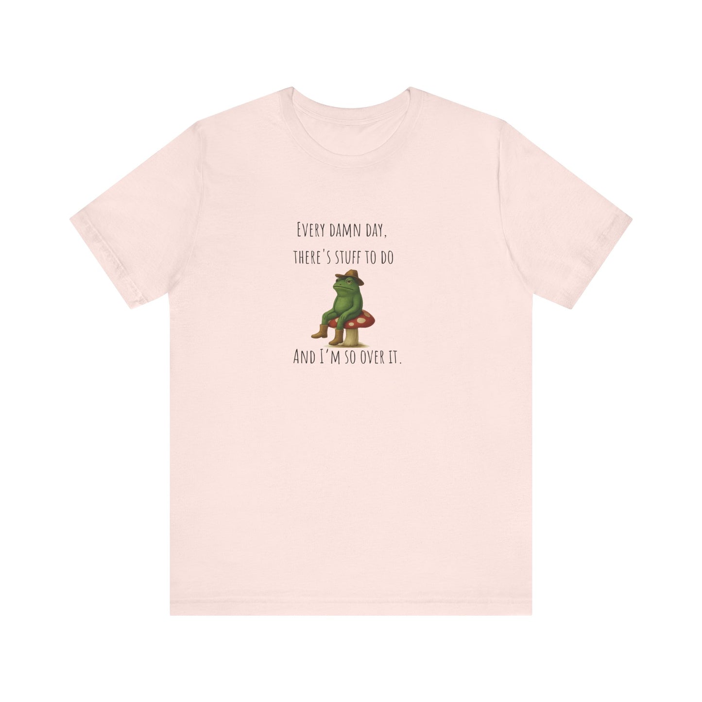 Every Damn Day Shirt | Funny Frog T-Shirt | I'm So Over It Tee | Unisex Meme Shirt | Tired Humor Gift | Relatable Graphic Tee