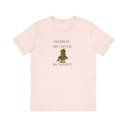 Every Damn Day Shirt | Funny Frog T-Shirt | I'm So Over It Tee | Unisex Meme Shirt | Tired Humor Gift | Relatable Graphic Tee