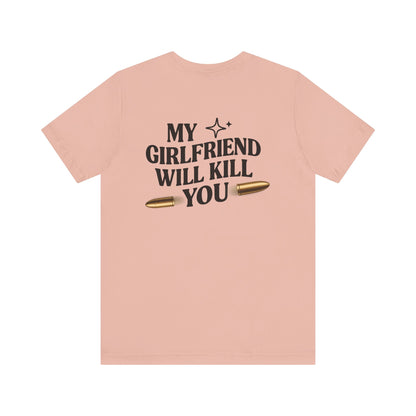 My Girlfriend Will Kill You Sweatshirt | Funny Valentine T-shirt Gift for Him