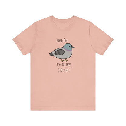 Hold on I m mess hold one Shirt |hold the fu*ck up | Funny Graphic Tee | Adult Humor Shirt | Viral Meme Shirt | Silly unhinged shirt |