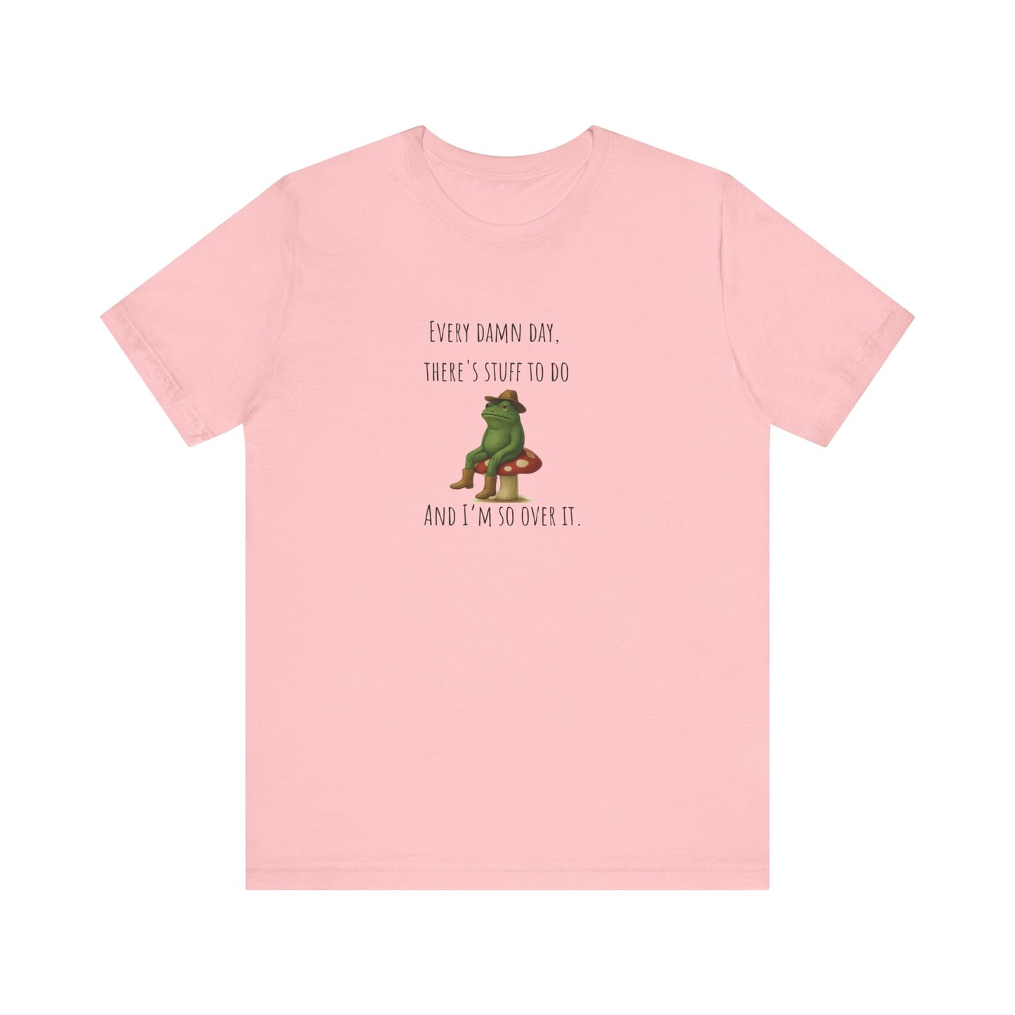 Every Damn Day Shirt | Funny Frog T-Shirt | I'm So Over It Tee | Unisex Meme Shirt | Tired Humor Gift | Relatable Graphic Tee